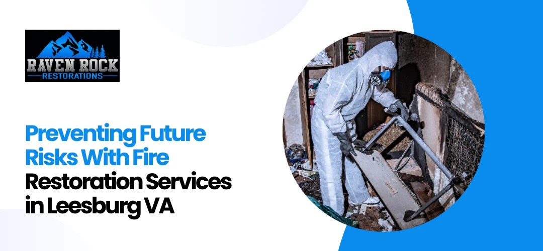 Contact Raven Rock Restoration Leesburg, VA to schedule a comprehensive fire restoration assessment.